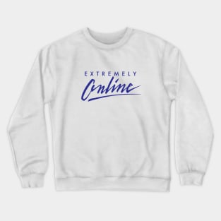 Extremely online Crewneck Sweatshirt